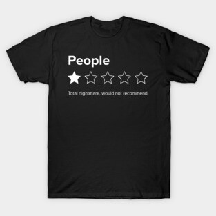 People, One Star, Total Nightmare, Would Not Recommend Sarcastic Review T-Shirt