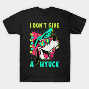 Goofy I Don't Give A Hyuck T-Shirt