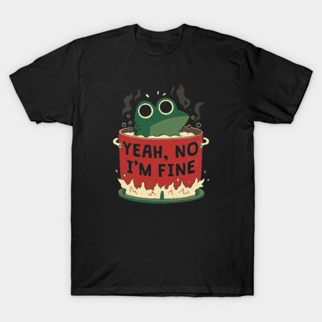Frog Is Fine T-Shirt by DinoMike