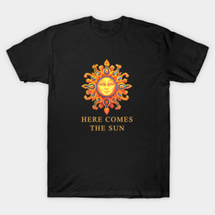 Here Comes The Sun T-Shirt