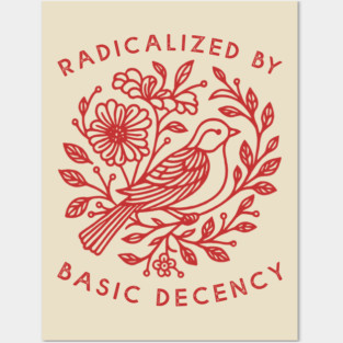 Radicalized by Basic Decency Dove Bird Anti Trump Protest Posters and Art