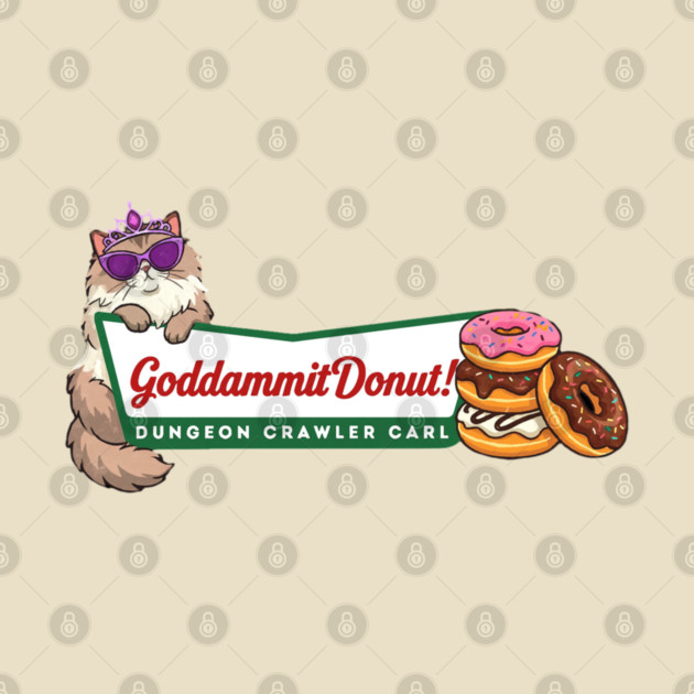 Princess Donut Goddammit Donut , Dungeon Crawler Carl, Fantasy Book Reader Geeky Cat Lover, Donut Holes this is an outrage by quotescreator
